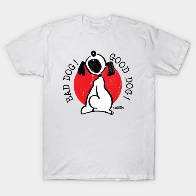 Bad Dog-Good Dog -2 T-Shirt by BonzoTee